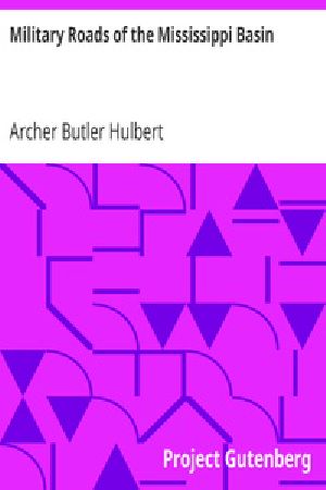 [Gutenberg 41167] • Military Roads of the Mississippi Basin